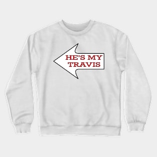 He's My Travis Chiefs Fan Couples Female Crewneck Sweatshirt